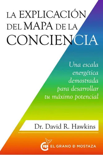Portada de Explicación Del Mapa De La Conciencia, La, De Hawkins, David. Editorial El Grano De Mostaza, Tapa Blanda En Españ…