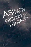 Portada de Preludio A La Fundación ( Ciclo De La Fundación 1 ), De Asimov, Isaac. Bestseller, Vol. 1. Editorial Debolsillo,…