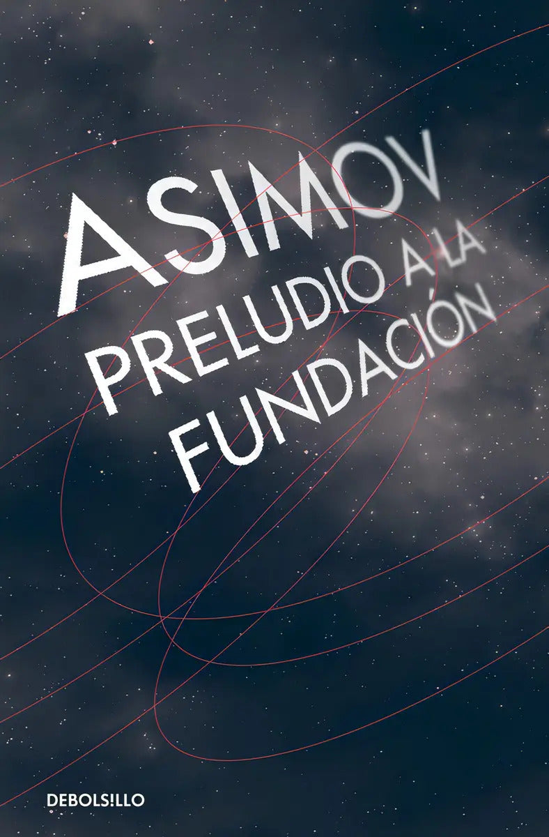Portada de Preludio A La Fundación ( Ciclo De La Fundación 1 ), De Asimov, Isaac. Bestseller, Vol. 1. Editorial Debolsillo,…