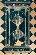 Portada de Relojes De Cristal, De Rubin, Gareth., Vol. 1. Editorial Roca Editorial, Tapa Blanda En Español, 2024