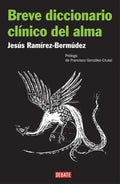 Portada de Breve Diccionario Clínico Del Alma, De Ramírez-bermúdez, Jesús. Debate Editorial Debate, Tapa Blanda En Español,…