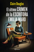 Portada de El Ultimo Crimen De La Escritora Emilia Ward, De Claire Douglas., Vol. 0. Editorial Editorial Planeta S.a, Edició…