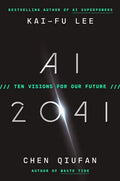 Portada de Ai 2041: Ten Visions For Our Future, De Kai-fu Lee. Editorial Currency, Tapa Dura En Inglés, 2021