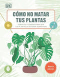 Portada de Como No Matar Tus Plantas, De Veronica Peerless. Editorial Dk, Tapa Blanda, Edición 1 En Español