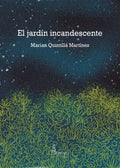 Portada de Libro El Jardin Incandescente [ Marian Q. Martinez] Original
