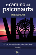 Portada de El Camino Del Psiconauta (vol. I): La Enciclopedia Del Viaje Interior, De Grof, Stanislav. Editorial Editorial Ka…