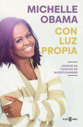 Portada de Con Luz Propia: Vencer En Tiempos De Incertidumbre, De Obama, Michelle. Autoayuda, Vol. Único. Editorial Plaza &…