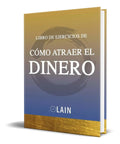 Portada de Libro Como Atraer El Dinero [ Libro De Ejercicios 1 ]