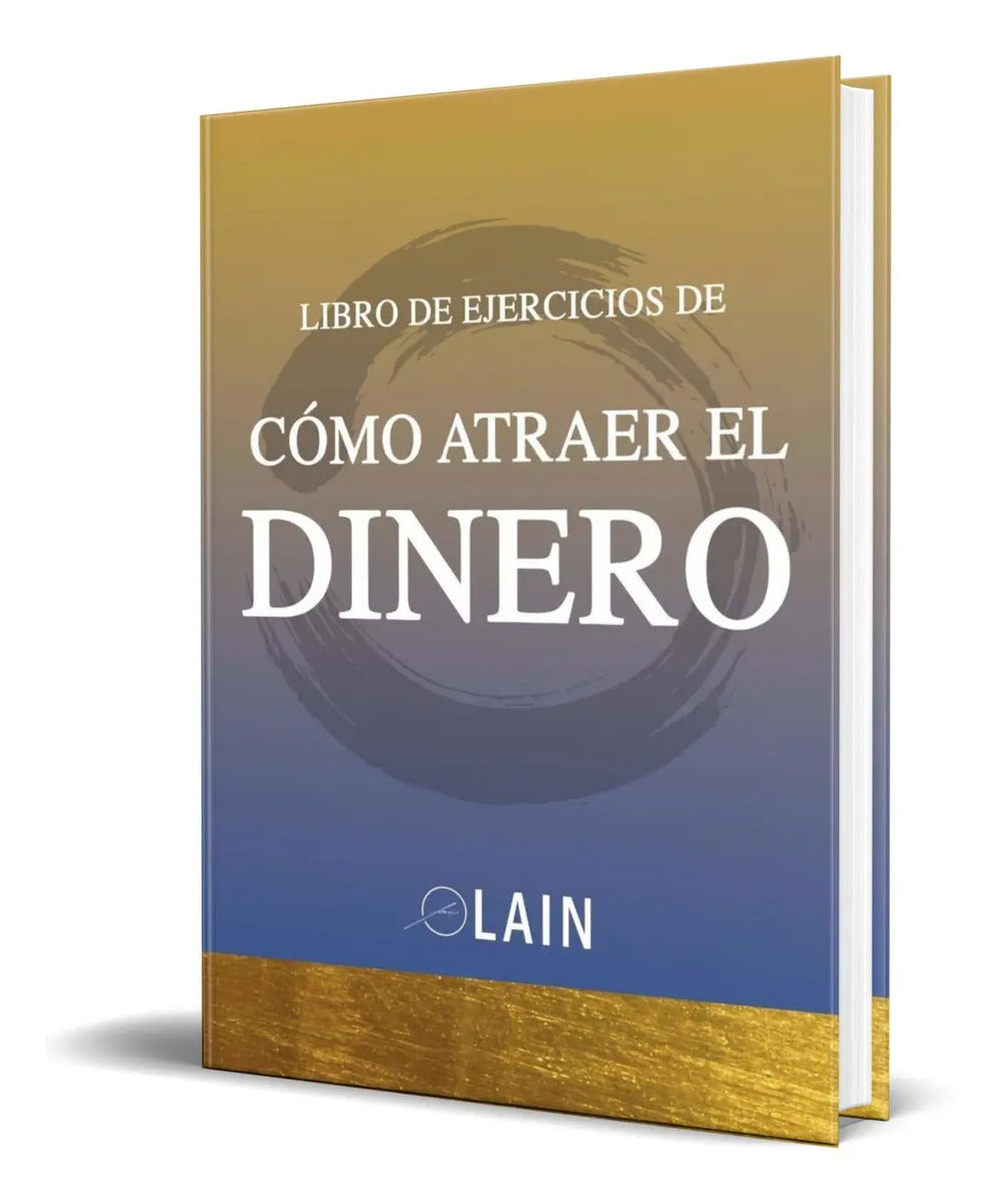 Portada de Libro Como Atraer El Dinero [ Libro De Ejercicios 1 ]