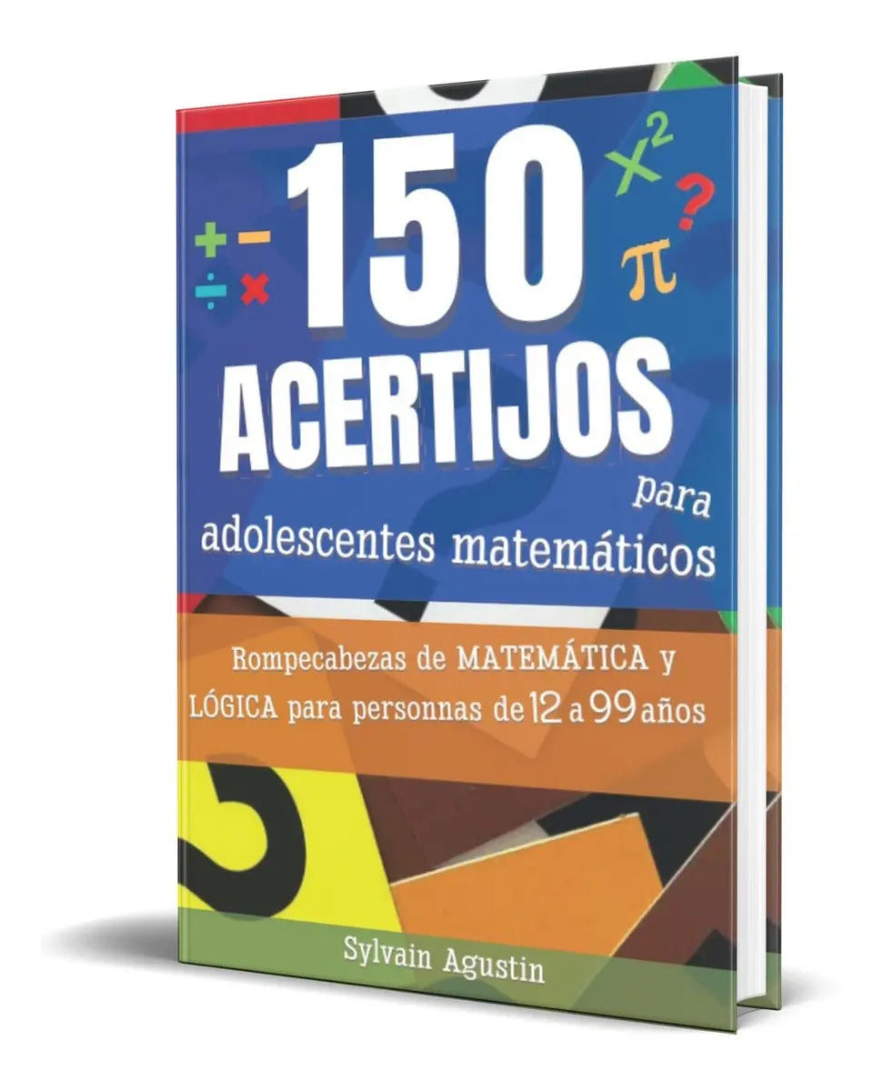 Portada de 150 Acertijos Para Adolescentes Matemáticos, De Sylvain Agustin. Editorial Independently Published, Tapa Blanda E…