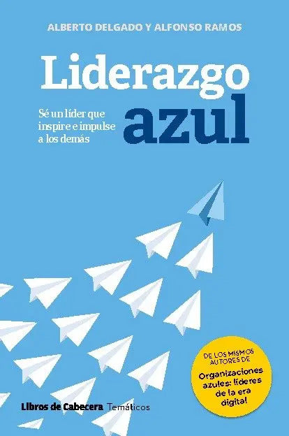 Portada de Lideres Azules: Sé Un Líder Que Inspire E Impulse A Los Demás, De Ramos Alfonso., Vol. 1. Editorial Libros De Cab…