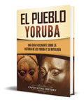 Portada de Libro El Pueblo Yoruba [ Una Guía Fascinante ] Original