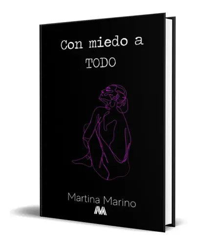 Portada de Con Miedo A Todo, De Martina Marino. Editorial Independently Published, Tapa Blanda En Español, 2022