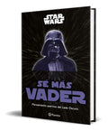 Portada de Sé Más Vader [ Pensamiento Del Lado Oscuro ] Pasta Dura