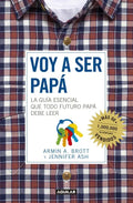 Portada de Voy A Ser Papá: La Guía Esencial Que Todo Futuro Papá Debe De Leer, De Ash, Jennifer. Paternidad Editorial Aguila…
