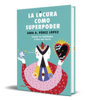 Portada de Libro La Locura Como Superpoder [ Jara Aithany Perez Lopez ]