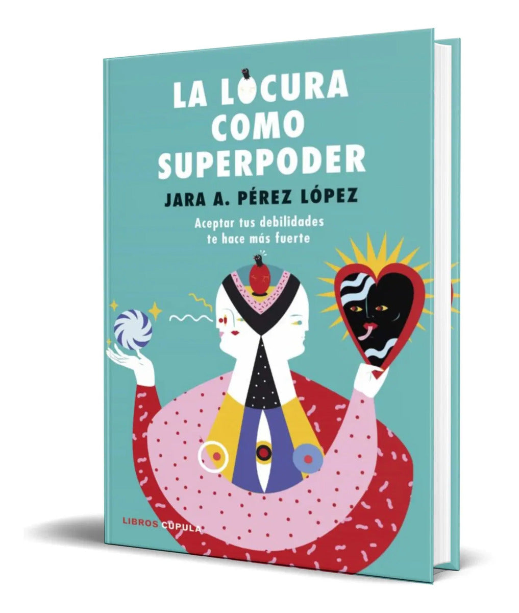 Portada de Libro La Locura Como Superpoder [ Jara Aithany Perez Lopez ]