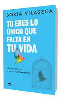 Portada de Tú Eres Lo Único Que Falta En Tu Vida [ Borja Vilaseca ]