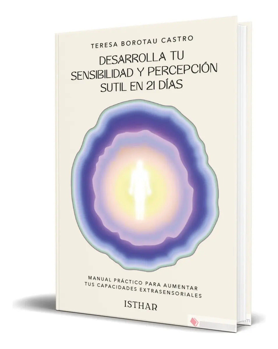 Portada de Libro Desarrolla Tu Sensibilidad Y Percepción Sutil En Días, De Teresa Borotau. Editorial Ediciones Isthar Luna S…