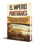 Portada de Libro El Imperio Portugués [ Una Guía Fascinante ] Original