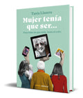 Portada de Libro Mujer Tenia Que Ser [ Tania Llasera ] Original