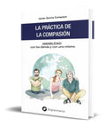 Portada de Libro La Practica De La Compasion [ Javier Garcia Campayo ]