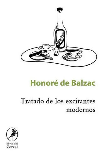 Portada de Tratado De Los Excitantes Modernos, De De Balzac Honore. Editorial Libros Del Zorzal En Español