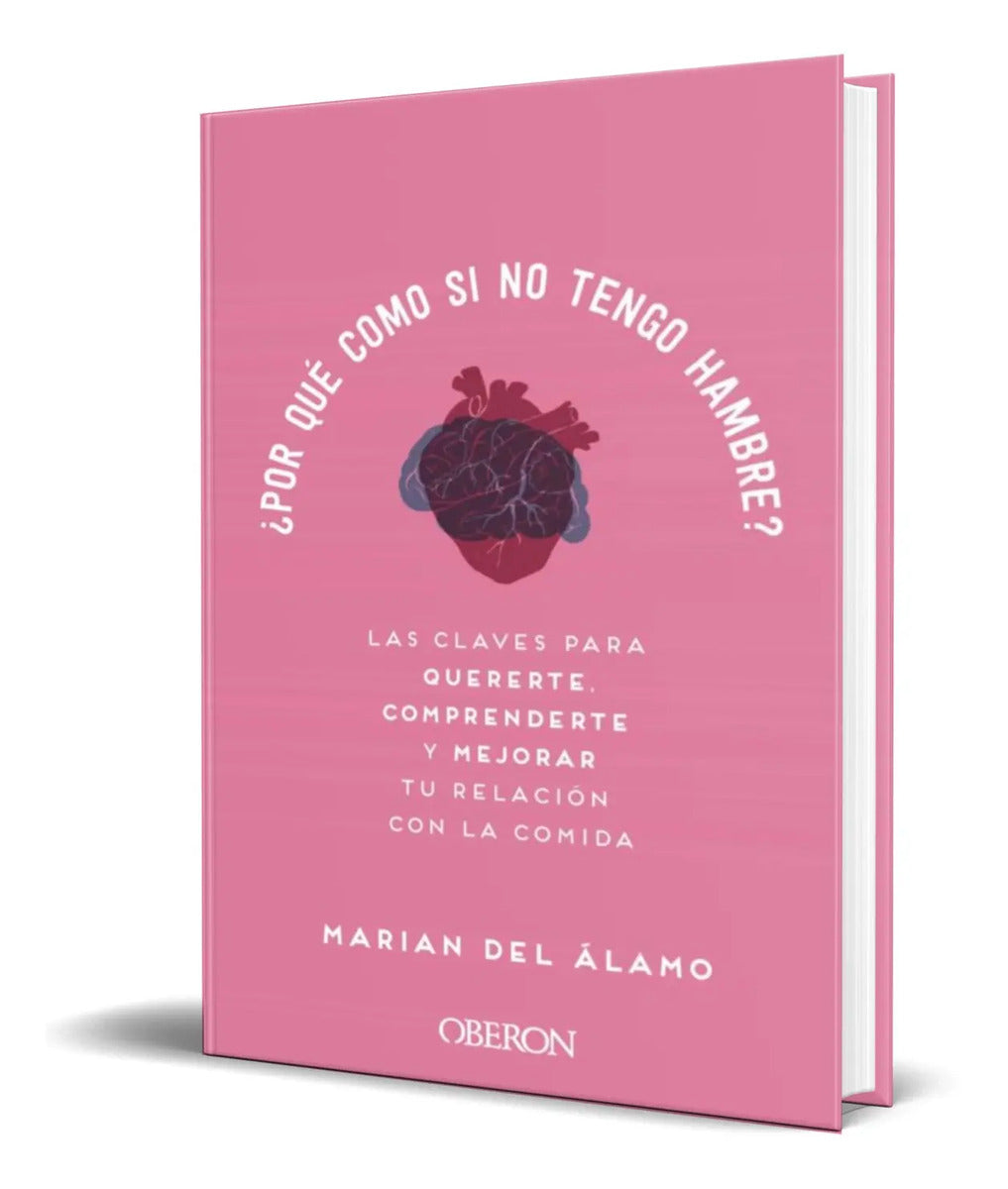 Portada de ¿ Por Que Como Si No Tengo Hambre? [ Marian Del Alamo ]