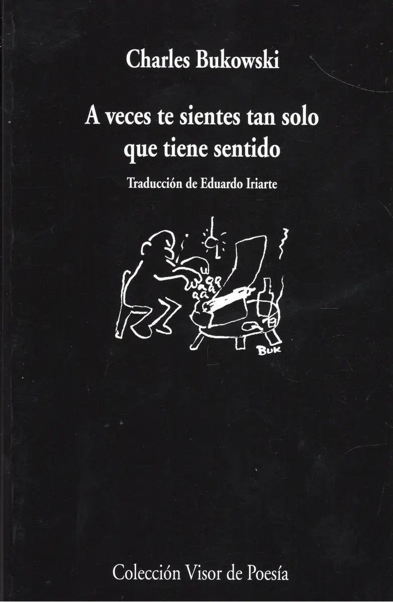 Portada de A Veces Te Sientes Tan Solo Que Tiene Sentido, De Charles Bukowski. Editorial Visor De Poesía, Tapa Blanda, Edici…