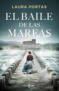 Portada de El Baile De Las Mareas, De Portas, Laura., Vol. 1. Editorial Plaza & Janes, Tapa Dura En Español
