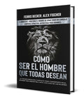 Portada de Libro Cómo Ser El Hombre Que Todas Desean [ Ferris Becker ]