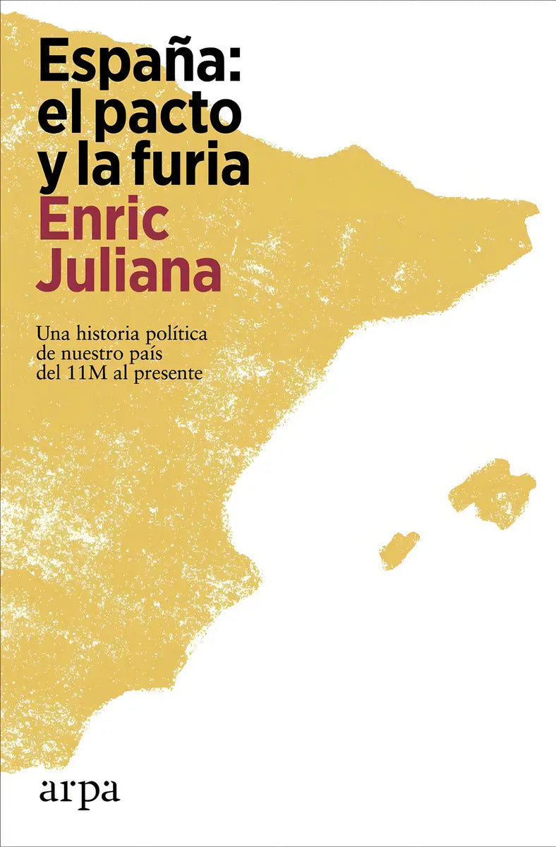 Portada de España: El Pacto Y La Furia: Una Historia Política De Nuestro País Del 11m Al Presente, De Juliana, Enric., Vol.…