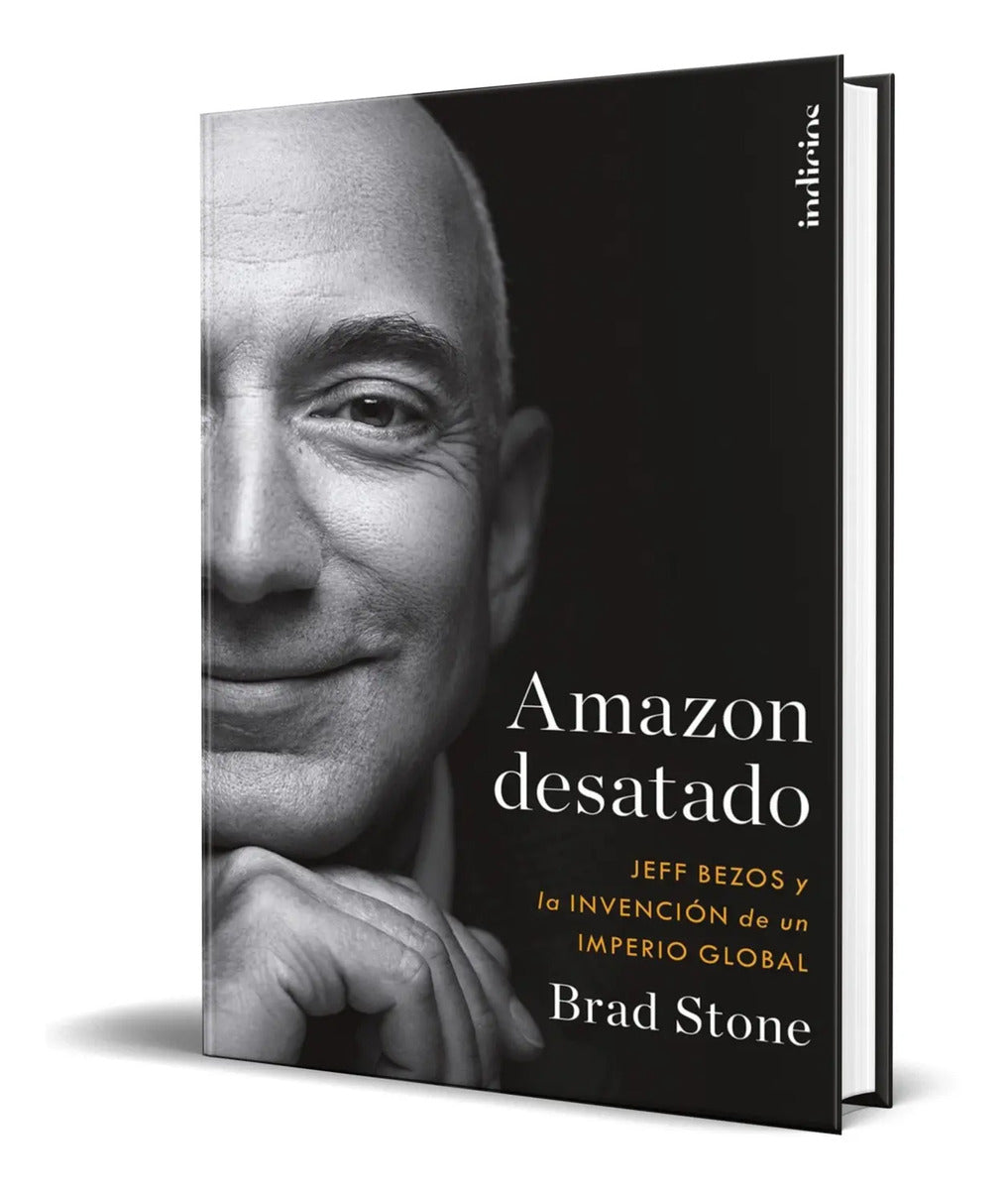 Portada de Amazón Desatado [ Jeff Bezos Y La Invención De Un Imperio ]