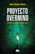 Portada de Proyecto Overmind: El Poder De La Mente Puede Llevarte A Rincones Oscuros, De Sanchez Cantero, Daniel., Vol. 1. E…