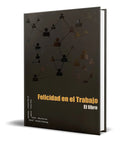 Portada de Felicidad En El Trabajo [ El Libro ] Original