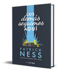 Portada de Libro Los Demas Seguimos Aqui [ Patrick Ness ] Original