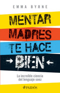 Portada de Mentar Madres Te Hace Bien, De Byrne, Emma. Fuera De Colección Editorial Paidos México, Tapa Blanda En Español, 2…