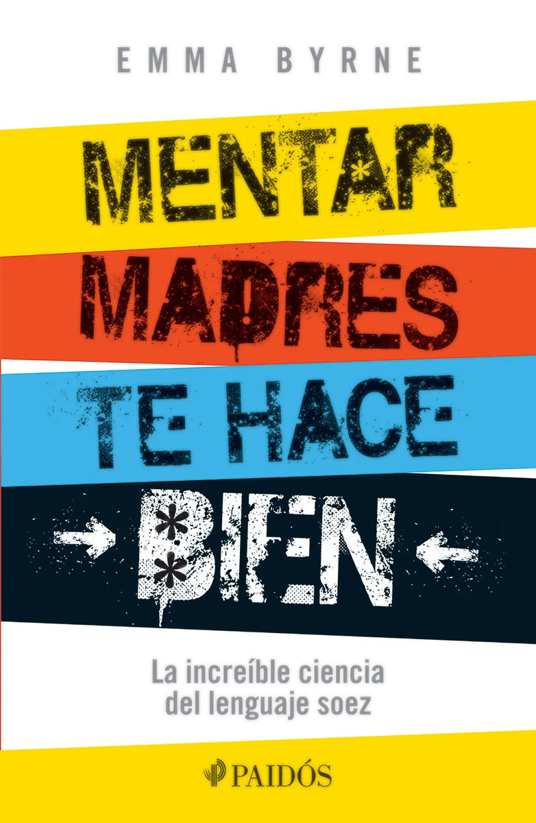Portada de Mentar Madres Te Hace Bien, De Byrne, Emma. Fuera De Colección Editorial Paidos México, Tapa Blanda En Español, 2…
