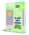 Portada de Libro Su Amor Sobre Nosotros [ Anselm Grun ] Original
