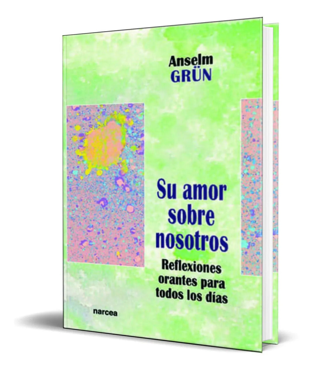 Portada de Libro Su Amor Sobre Nosotros [ Anselm Grun ] Original