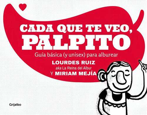 Portada de Cada Que Te Veo Palpito. Guia Basica (unisex) Para Alburear