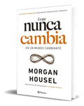 Portada de Libro Lo Que Nunca Cambia [ Morgan Housel ] Original