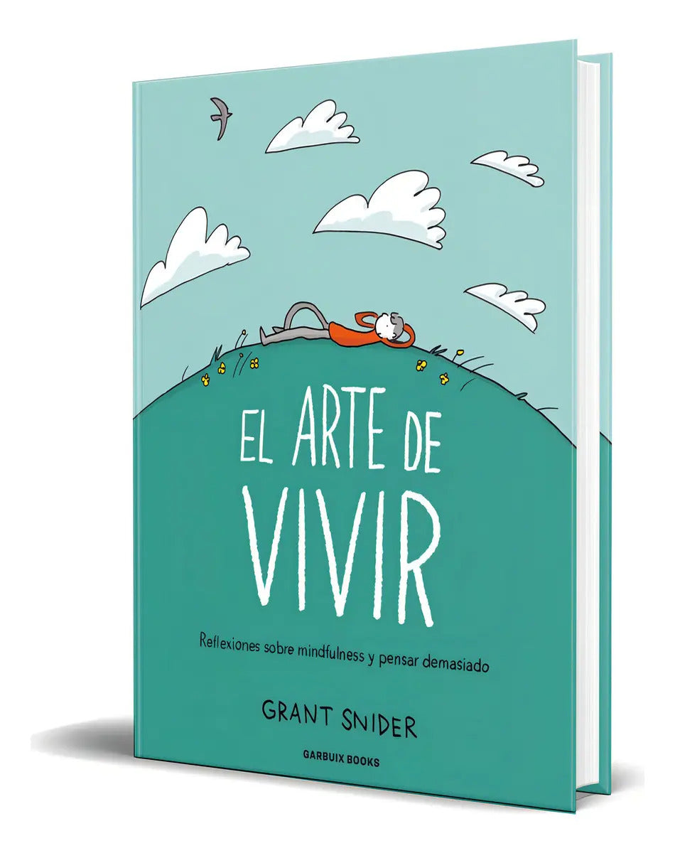 Portada de Libro El Arte De Vivir [ Grant Snider ] Original, De Grant Snider. Editorial Garbuix Books, Tapa Dura En Español,…