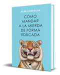 Portada de Libro Como Mandar A La Mierda De Forma Educada [ Original ]