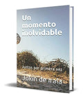 Portada de Libro Un Momento Inolvidable: Juntos Por Primera Vez