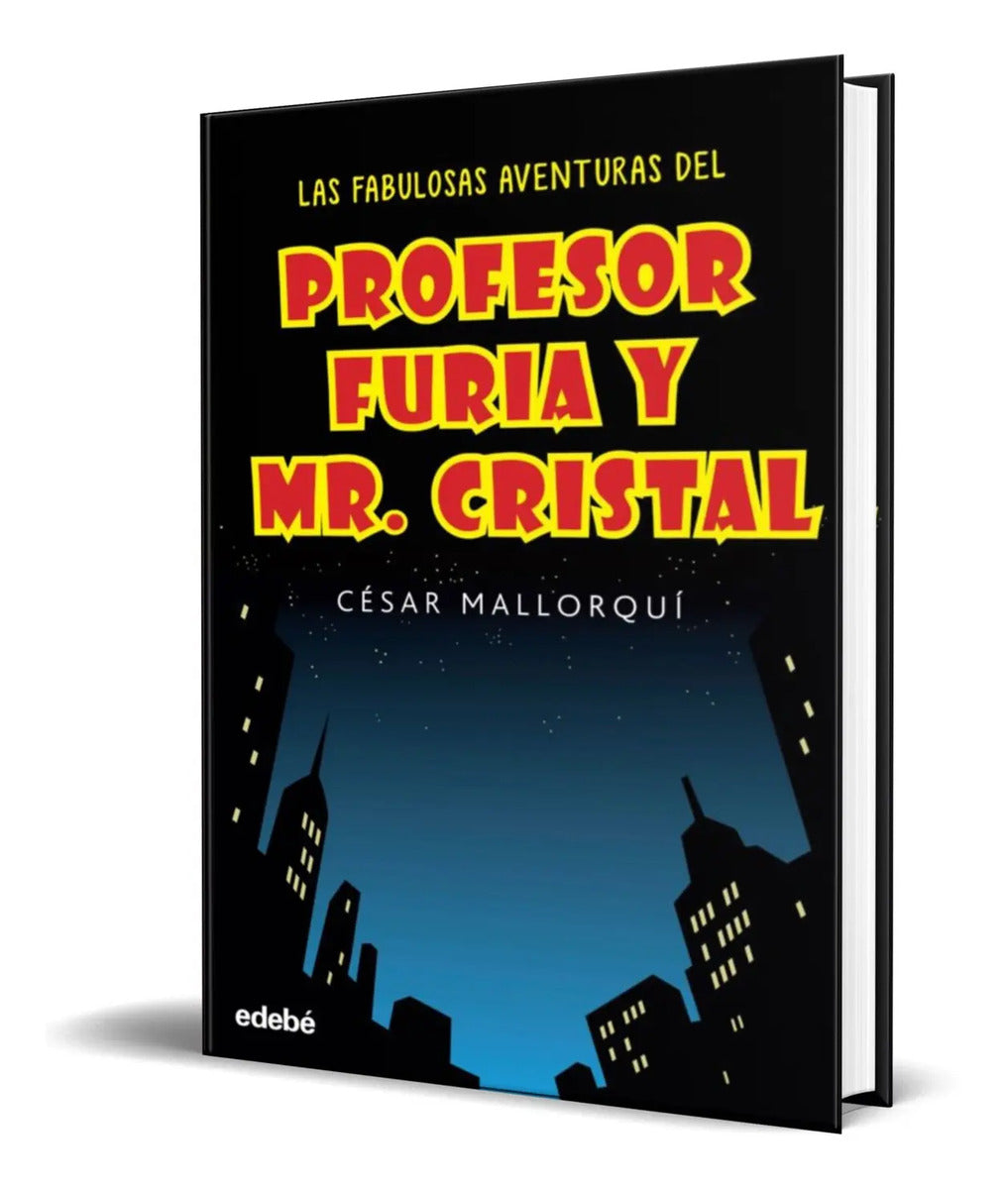 Portada de Libro La Fabulosas Aventuras Del Profesor Furia Y Mr Cristal