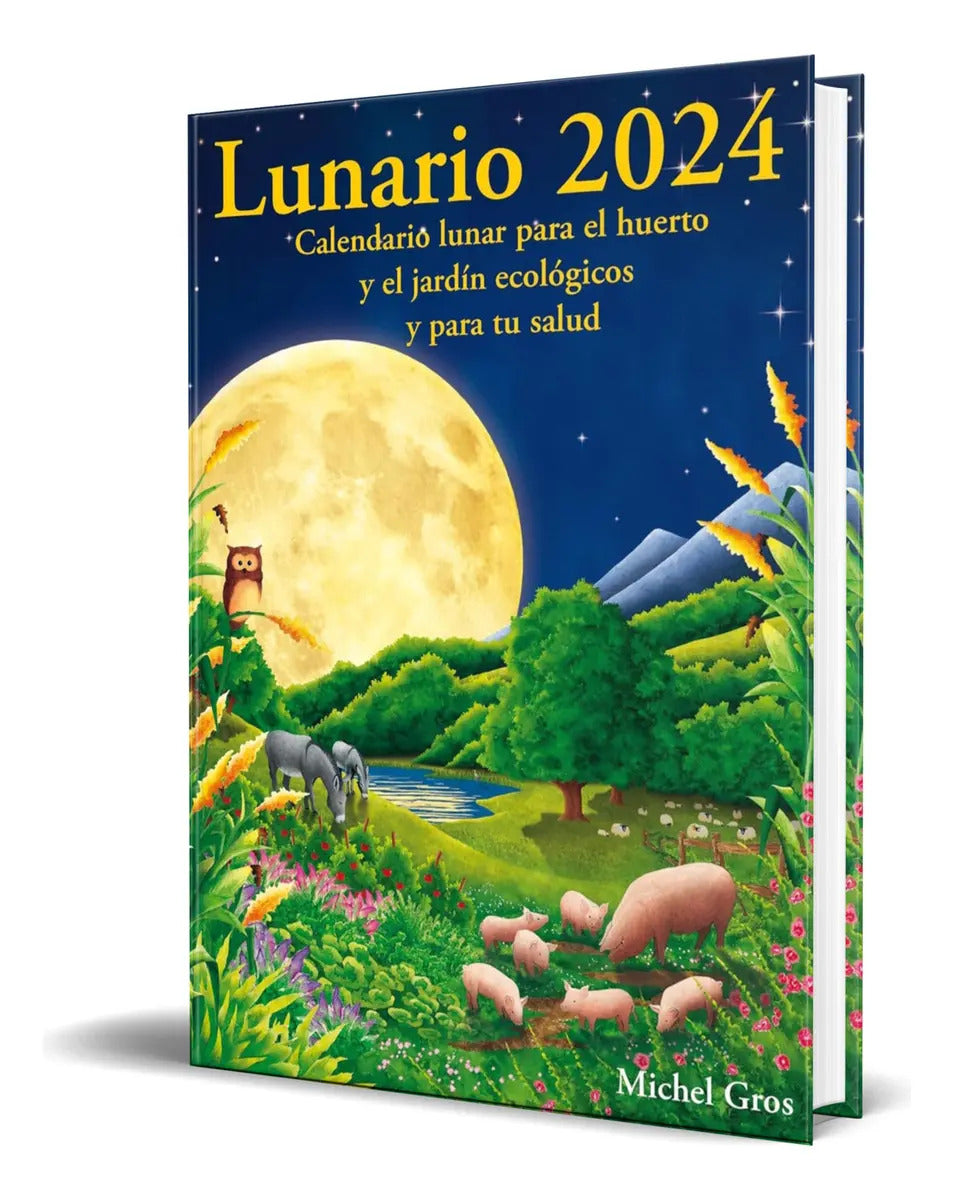 Portada de Libro Lunario 2024 Calendario Lunar Para El Huerto Original, De Michel Gros. Editorial Artús Porta Manresa - Cale…