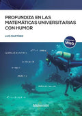 Portada de Profundiza En Las Matematicas Universitarias Con Humor, De Martinez Fernandez Luis., Vol. 1. Editorial Marcombo,…