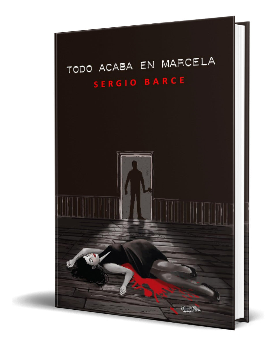 Portada de Libro Todo Acaba En Marcela [ Sergio Barce ] Original