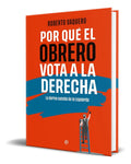 Portada de Libro Por Qué El Obrero Vota A La Derecha [ Original ]